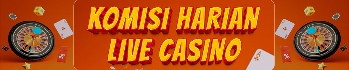 KOMISI HARIAN LIVE CASINO